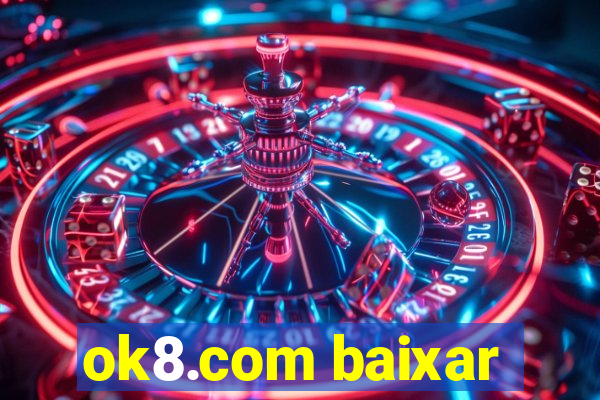 ok8.com baixar